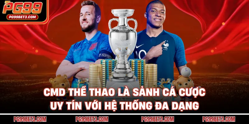 CMD thể thao là sảnh cá cược uy tín với hệ thống đa dạng