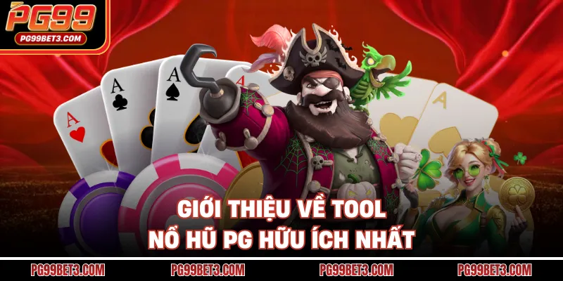 Giới thiệu về tool nổ hũ PG hữu ích nhất