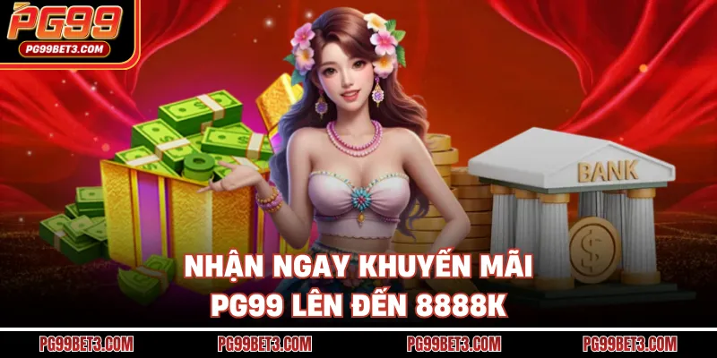 Nhận ngay khuyến mãi PG99 lên đến 8888K