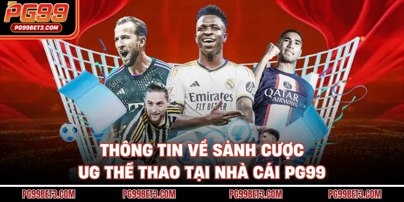 Thông tin về sảnh cược UG thể thao tại nhà cái PG99